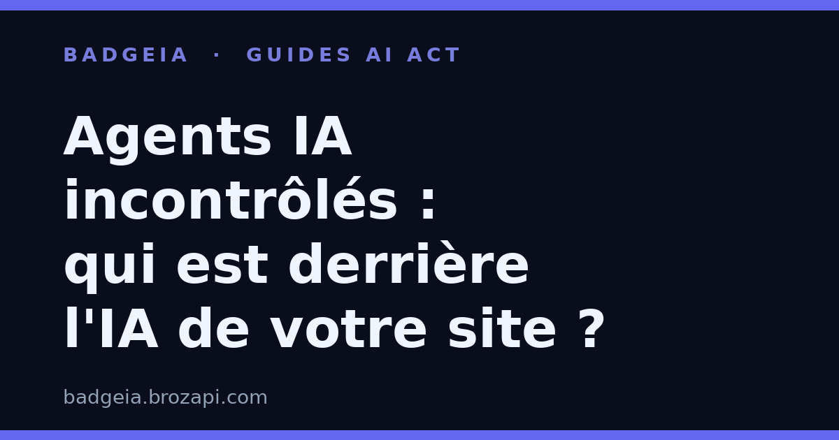 Agents IA incontrôlés : comment prouver qui est derrière l'IA sur votre site
