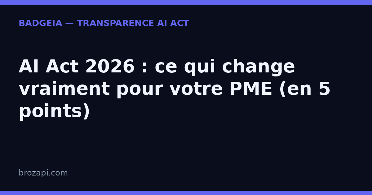 AI Act 2026 : ce qui change vraiment pour votre PME (en 5 points)