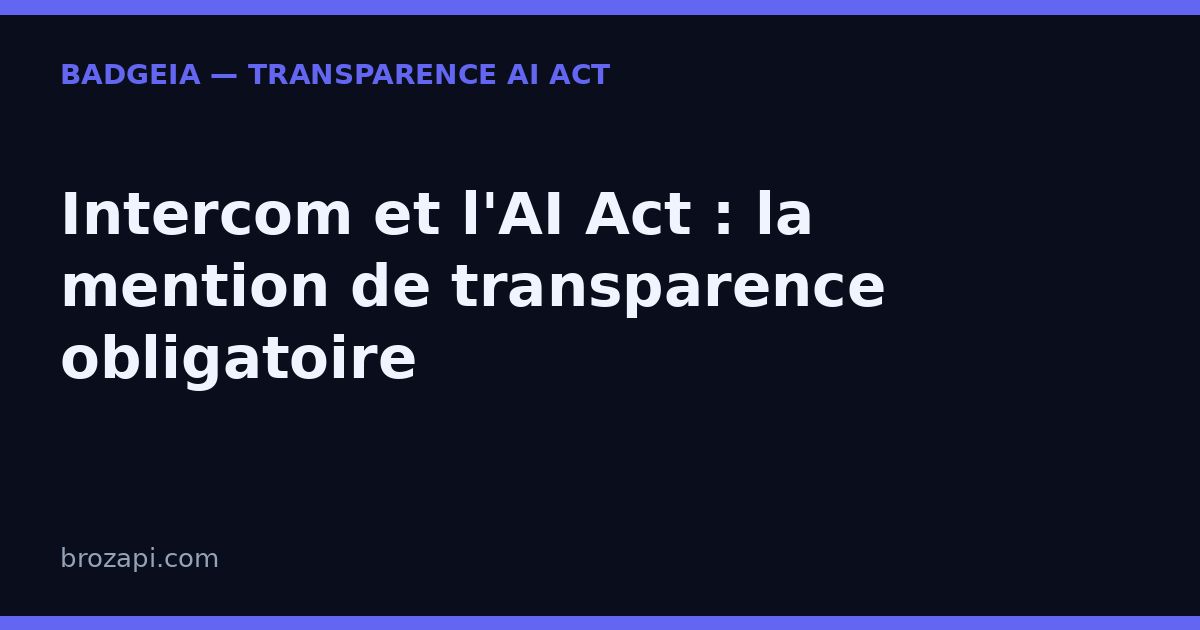Intercom et l’AI Act : la mention de transparence obligatoire
