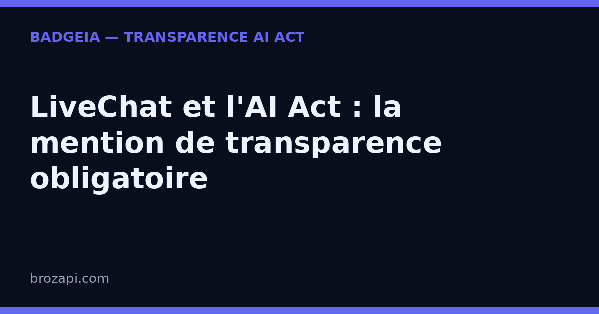 LiveChat et l’AI Act : la mention de transparence obligatoire