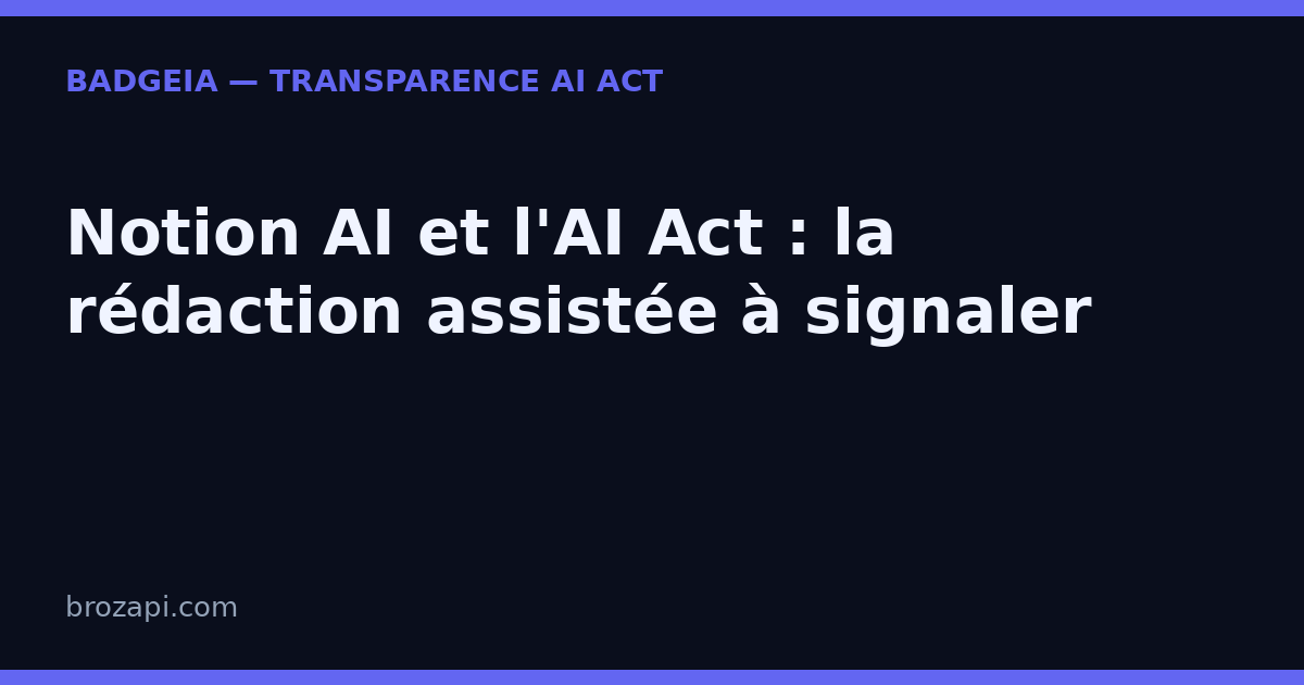 Notion AI et l’AI Act : vos pages publiques doivent être signalées