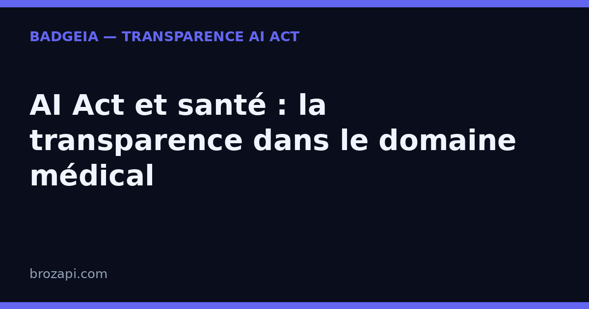 Chatbot d’orientation santé et AI Act : signalez l’IA avant qu’elle ne « conseille »
